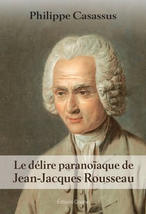 Le delire paranoiaque de jean-jacques rousseau
