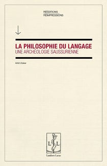 La philosophie du langage - une archéologie saussurienne