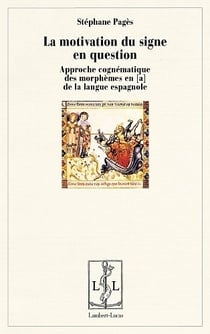 La motivation du signe en question - approche cognematique du (sub)morpheme en "a" de la langue espa