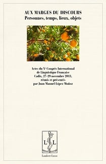 Aux marges du discours - personnes, temps, lieux, objets
