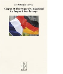 Corpus et didactique de l'allemand - la langue a bras-le-corps