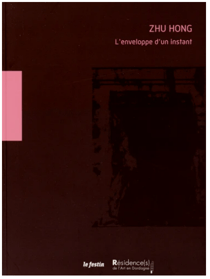 Zhu hong : l'enveloppe d'un instant