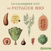 Le calendrier 2022 du potager bio : avec calendrier lunaire
