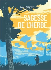 Sagesse de l’herbe - Cinq leçons reçues des chemins