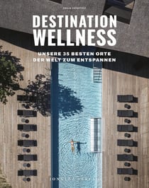 Destination Wellness: Unsere 35 besten Orte der Welt zum Entspannen