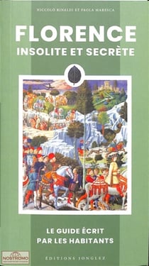 Florence insolite et secrète : Le guide écrit par les habitants (édition 2024)