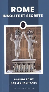 Rome insolite et secrète (édition 2025)
