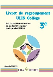 Livret de regroupement - ULIS collège - 3e - activités individuelles ou collectives pour le dispositif ULIS