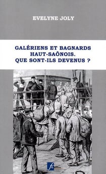 Galériens et bagnards haut-saônois : Que sont-ils devenus ?