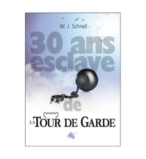Trente ans esclave de la tour de garde