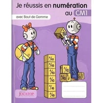 Je réussis en numération au CM1 avec Bout de gomme