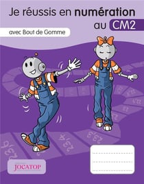 Je réussis en numération au CM2 avec Bout de gomme