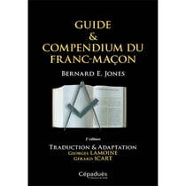 Guide & compendium du franc-maçon : Traduction & adaptation Georges Lamoine, Gérard Icart (2e édition)