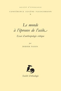 Le Monde à l'épreuve de l'asile : Essai d'anthropologie critique