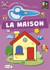 Colorie, coupe et colle : la maison