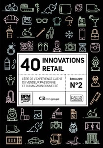 40 innovations retail n 2 - l'ere de l'experience client, du vendeur passionne et du magasin connecl