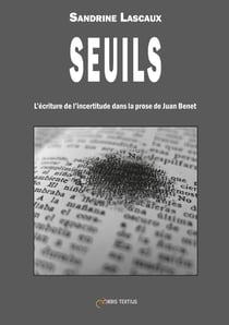 Seuils : l'ecriture de l'incertitude dans la prose de juan benet