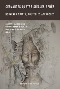Cervantes quatre siecles apres. nouvelles approches, nouveaux objets