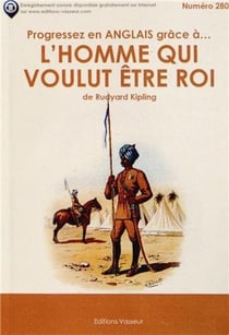 Progressez en anglais grâce à... Tome 280 : l'homme qui voulut être roi