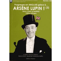 Progressez en anglais grâce à... : Arsène Lupin Tome 3