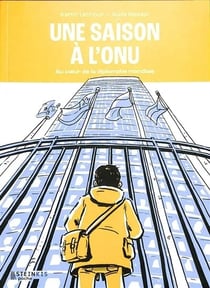 Une saison à l'ONU : Au coeur de la diplomatie mondiale