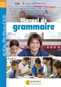 Manuel de grammaire : CM1-CM2 (édition 2023)