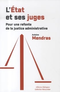 L'État et ses juges : Pour une refonte de la justice administrative