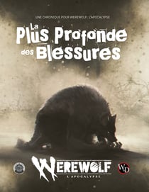 Werewolf: L'Apocalypse - Arkhane - La Plus Profonde des Blessures