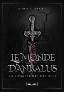 Le monde d'Ankalus : la compagnie des sept