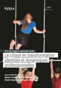 Arts du cirque et spectacle vivant - Volume 2 : Le cirque en transformation : identités et dynamiques professionnelles