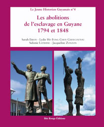 Les Abolitions de l'esclavage en Guyane 1794 et 1848