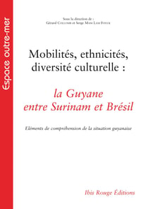 Mobilités, ethnicités, diversité culturelle : La Guyane entre Surinam et Brésil