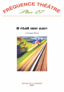 Frequence theatre plus - t27 - il etait une gare