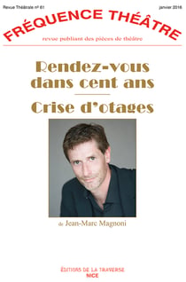 Frequence theatre - t61 - rendez-vous dans cent ans - crise d'otages