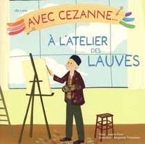 Avec Cézanne à l'atelier des Lauves