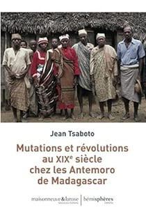 Mutations et revolutions au xixe siecle chez les antemoro de madagascar
