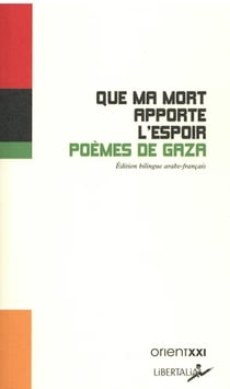 Que ma mort apporte l'espoir : Poèmes de Gaza