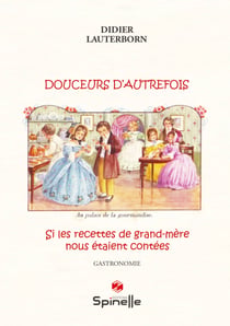 Douceurs d autrefois - si les recettes de grand-mere nous etaient contees