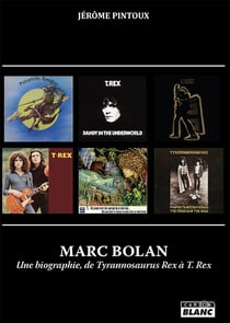Marc bolan - une biographie de tyrannosaurus rex a t. rex