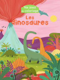 Mon cahier de coloriagea: les dinosaures