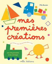 Mes premieres creations : pour jouer avec les formes