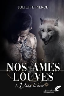 Nos âmes louves Tome 1 : dans le noir
