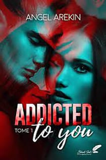 Addicted to you Tome 1