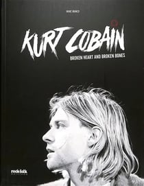 Kurt Cobain : Broken Heart and Broken Bones