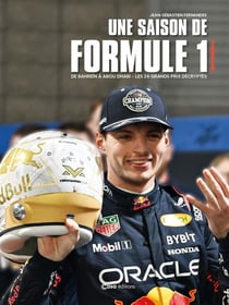 Une saison de Formule 1 : De Bahreïn à Abou Dhabi : Les 24 Grands Prix décryptés