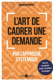 L'art de cadrer une demande : Pour les consultants, coachs, formateurs et managers