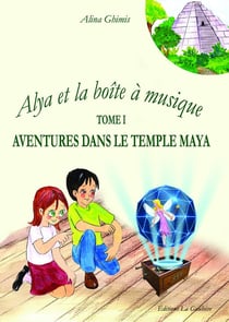 Alya et la boîte à musique Tome 1 : Aventures dans le temple maya