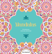 Coloriages pour me détendre : Mandalas