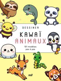 Dessiner kawai - animaux - 101 modèles pas-à-pas