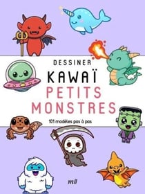 Dessiner kawaï - Petits monstres 101 modèles pas à pas